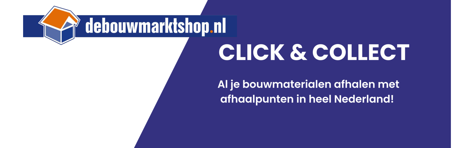 Click & Collect De Bouwmarktshop - Klik online bij elkaar en kies een afhaaladres